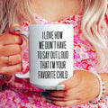 Funny gift idea, Favorite child, funny coffee mug, mug