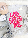 God Saved Me Sweatshirt: Small