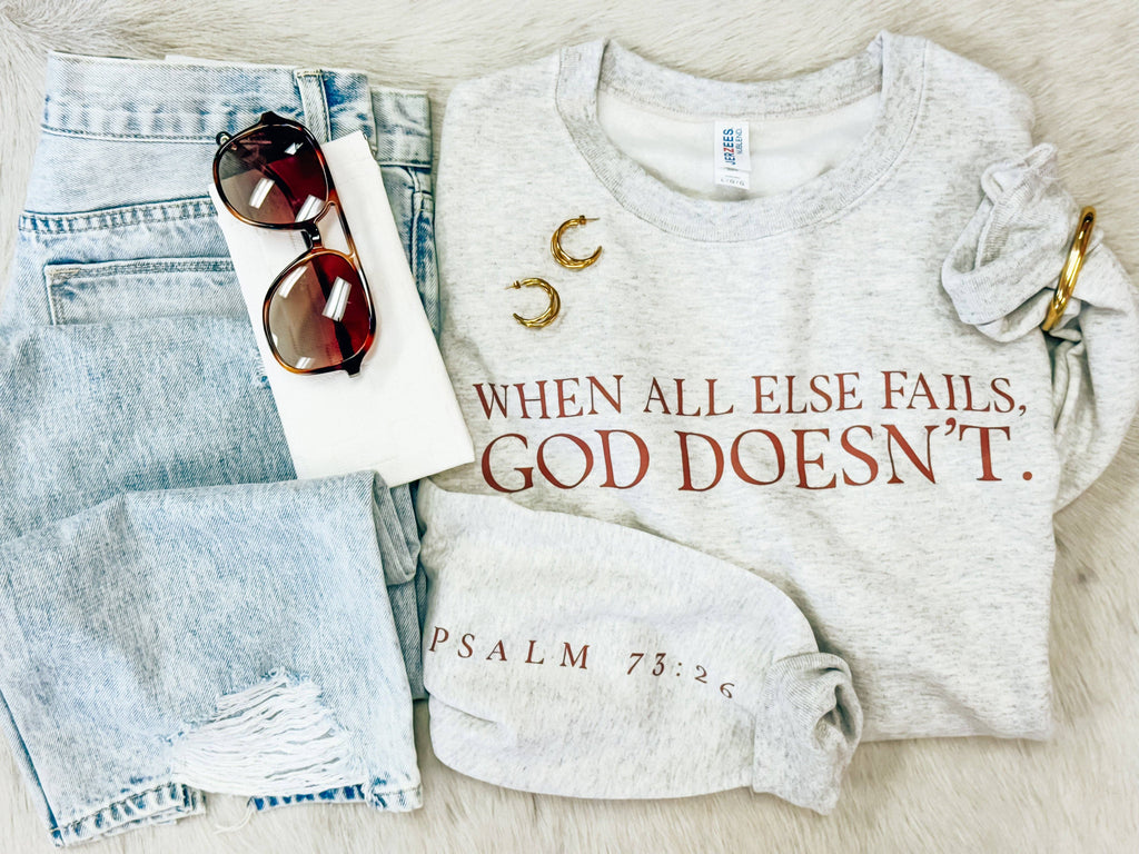 God Doesn't Fail Sweatshirt: Large